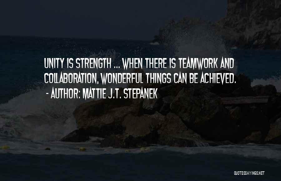 Unity And Strength Quotes By Mattie J.T. Stepanek