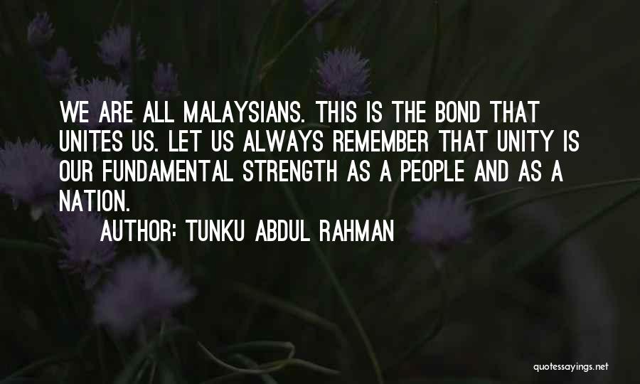 Unity And Strength Quotes By Tunku Abdul Rahman