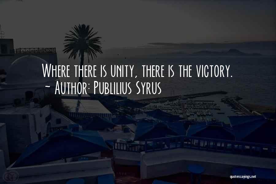 Unity And Victory Quotes By Publilius Syrus