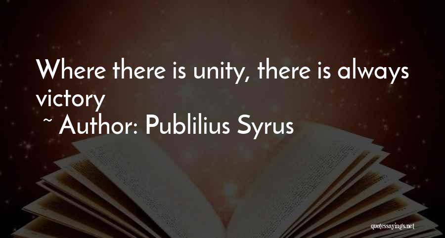 Unity And Victory Quotes By Publilius Syrus