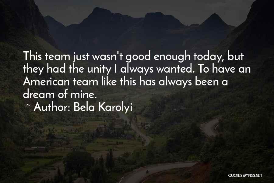 Unity As A Team Quotes By Bela Karolyi