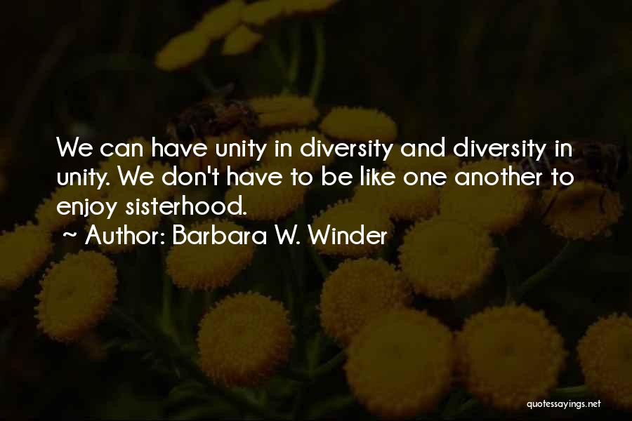 Unity In Diversity Quotes By Barbara W. Winder