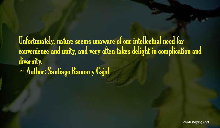 Unity In Diversity Quotes By Santiago Ramon Y Cajal