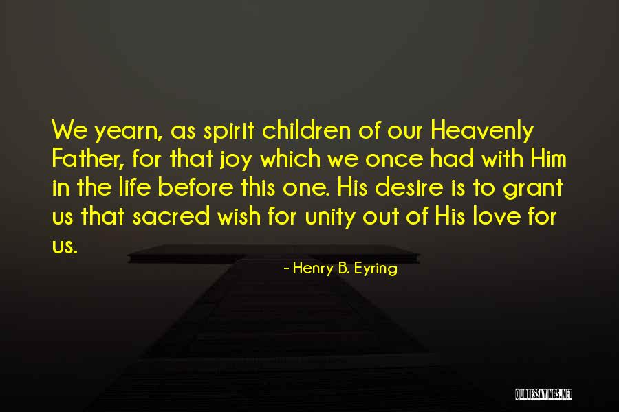Unity In Love Quotes By Henry B. Eyring Unity In Love Quotes By Henry B. Eyring