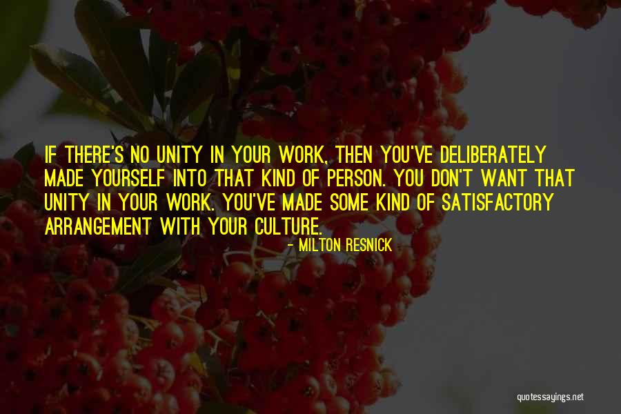 Unity In Work Quotes By Milton Resnick