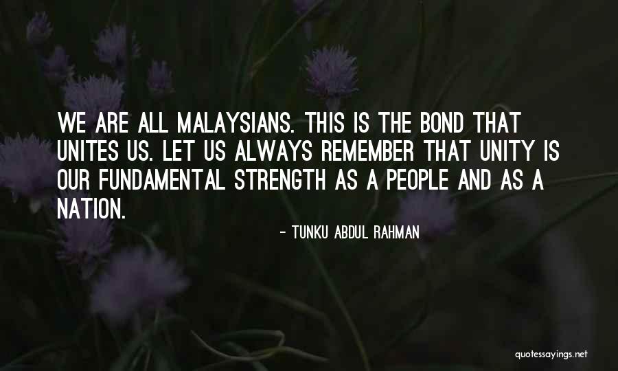 Unity Is Strength Quotes By Tunku Abdul Rahman