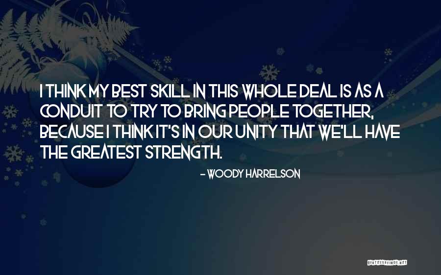 Unity Is Strength Quotes By Woody Harrelson