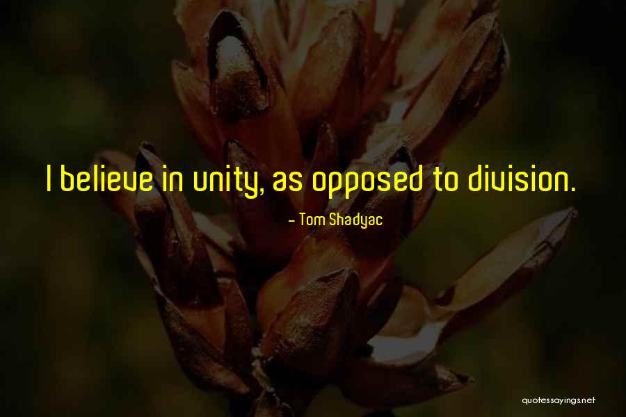 Unity Not Division Quotes By Tom Shadyac Unity Not Division Quotes By Tom Shadyac