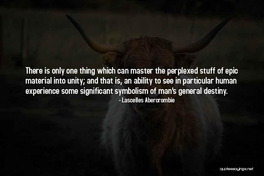 Unity Of Experience Quotes By Lascelles Abercrombie Unity Of Experience Quotes By Lascelles Abercrombie