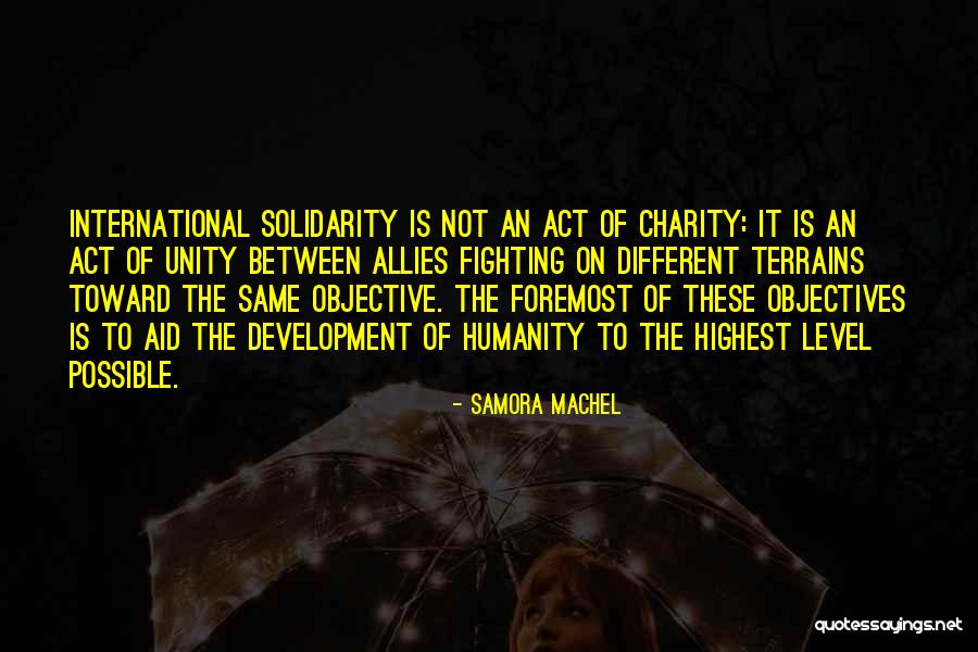 Unity Of Humanity Quotes By Samora Machel Unity Of Humanity Quotes By Samora Machel