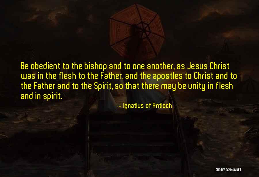 Unity Of One Quotes By Ignatius Of Antioch Unity Of One Quotes By Ignatius Of Antioch
