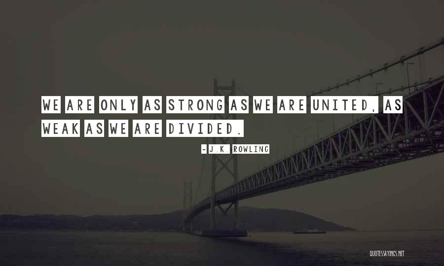 Unity Strength Quotes By J.K. Rowling Unity Strength Quotes By J.K. Rowling