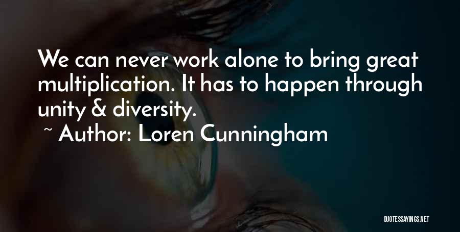 Unity Through Diversity Quotes By Loren Cunningham