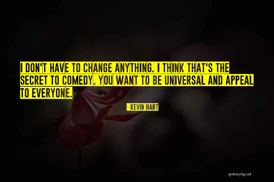 Universal Appeal Quotes By Kevin Hart Universal Appeal Quotes By Kevin Hart