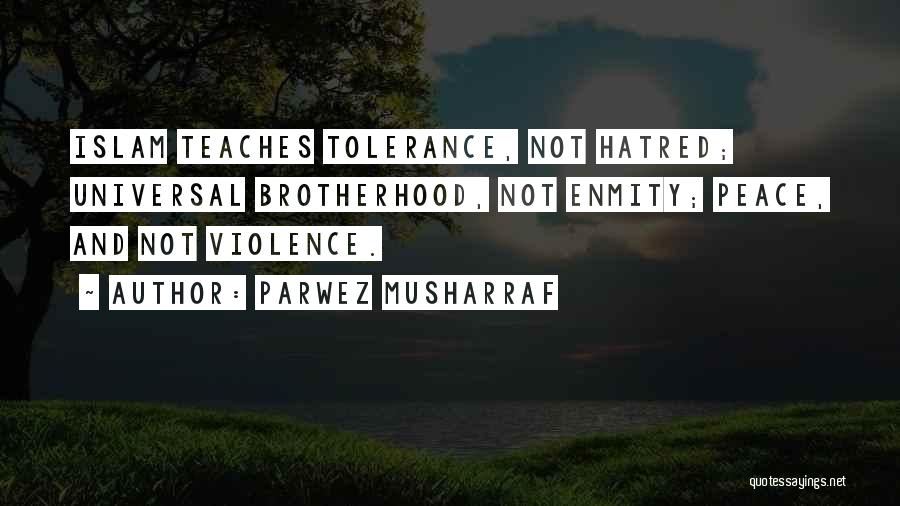 Universal Brotherhood Quotes By Parwez Musharraf