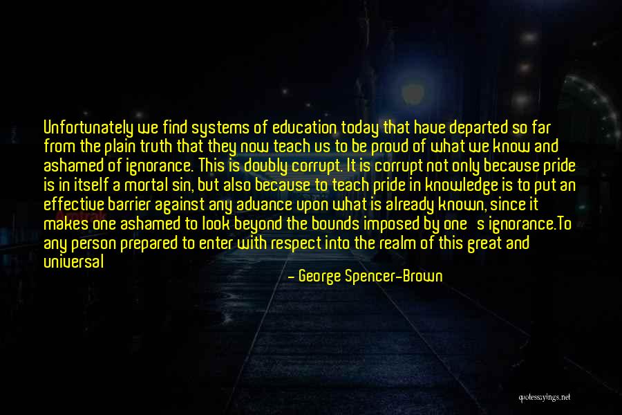 Universal Education Quotes By George Spencer-Brown Universal Education Quotes By George Spencer-Brown