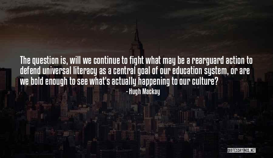Universal Education Quotes By Hugh Mackay Universal Education Quotes By Hugh Mackay