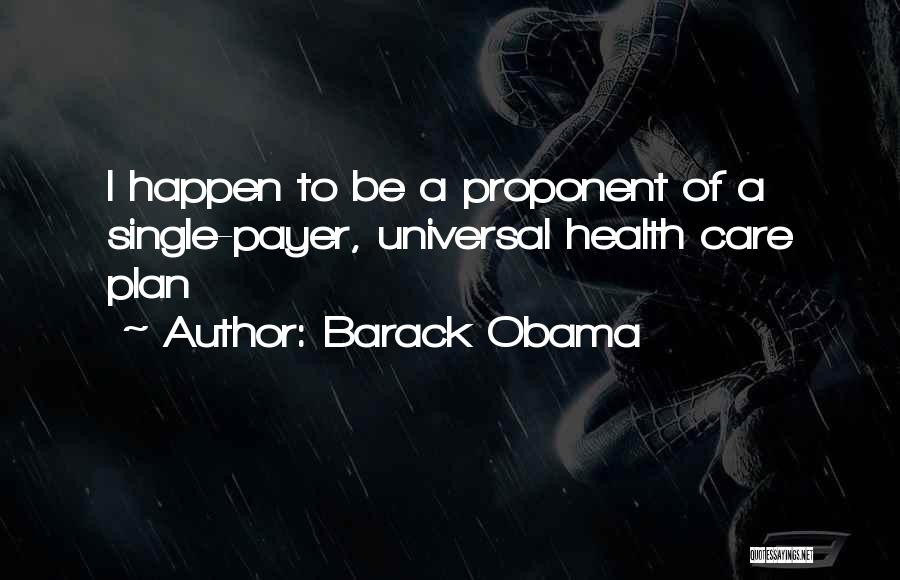 Universal Health Care Quotes By Barack Obama