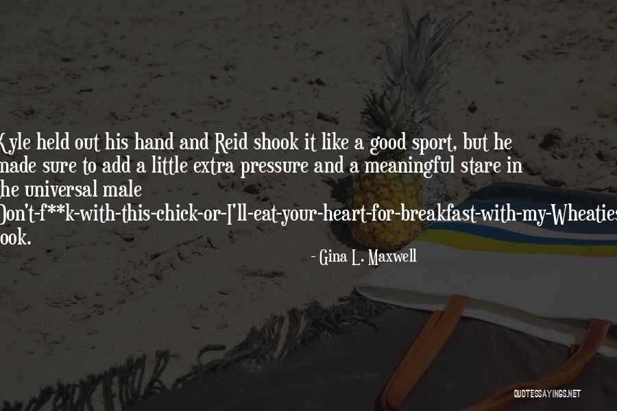 Universal Heart Quotes By Gina L. Maxwell Universal Heart Quotes By Gina L. Maxwell