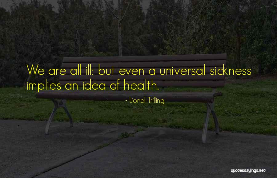 Universal Idea Quotes By Lionel Trilling Universal Idea Quotes By Lionel Trilling