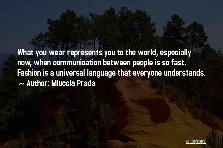 Universal Language Quotes By Miuccia Prada