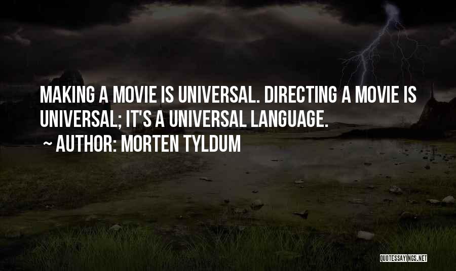 Universal Language Quotes By Morten Tyldum