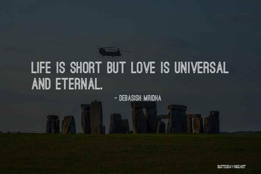 Universal Love And Wisdom Quotes By Debasish Mridha Universal Love And Wisdom Quotes By Debasish Mridha