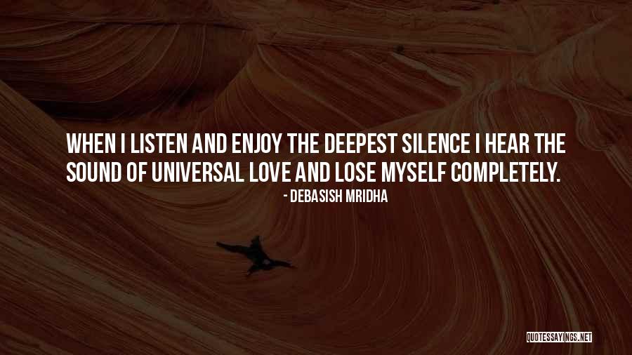 Universal Love And Wisdom Quotes By Debasish Mridha Universal Love And Wisdom Quotes By Debasish Mridha