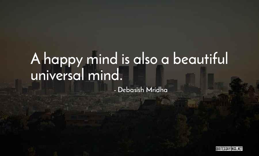 Universal Love And Wisdom Quotes By Debasish Mridha Universal Love And Wisdom Quotes By Debasish Mridha