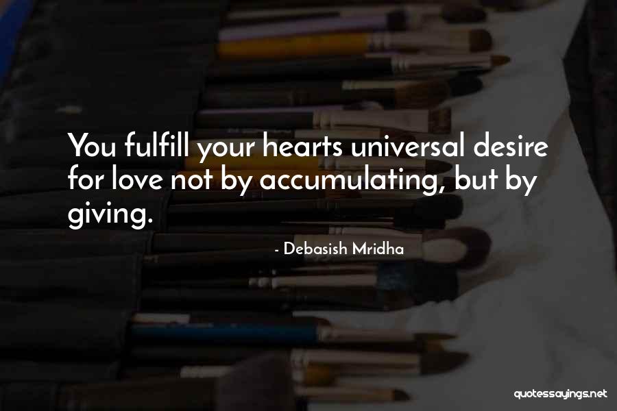 Universal Love And Wisdom Quotes By Debasish Mridha Universal Love And Wisdom Quotes By Debasish Mridha
