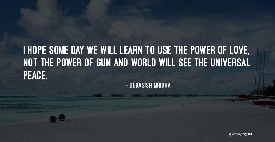 Universal Love And Wisdom Quotes By Debasish Mridha