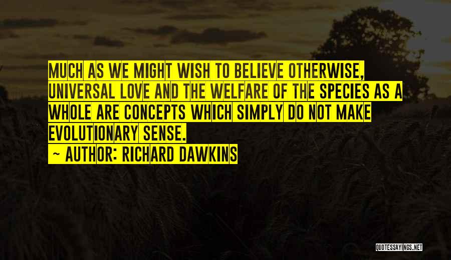 Universal Love And Wisdom Quotes By Richard Dawkins
