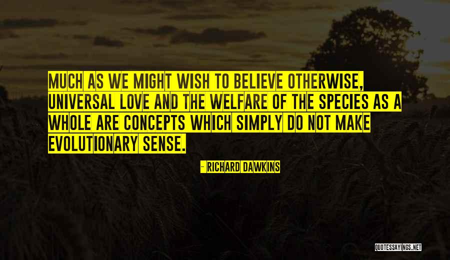 Universal Love And Wisdom Quotes By Richard Dawkins