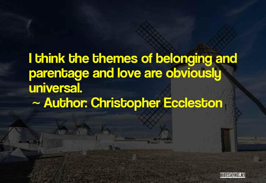 Universal Love Quotes By Christopher Eccleston