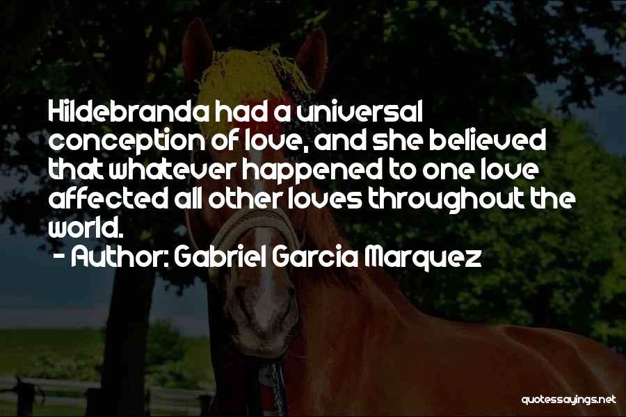 Universal Love Quotes By Gabriel Garcia Marquez