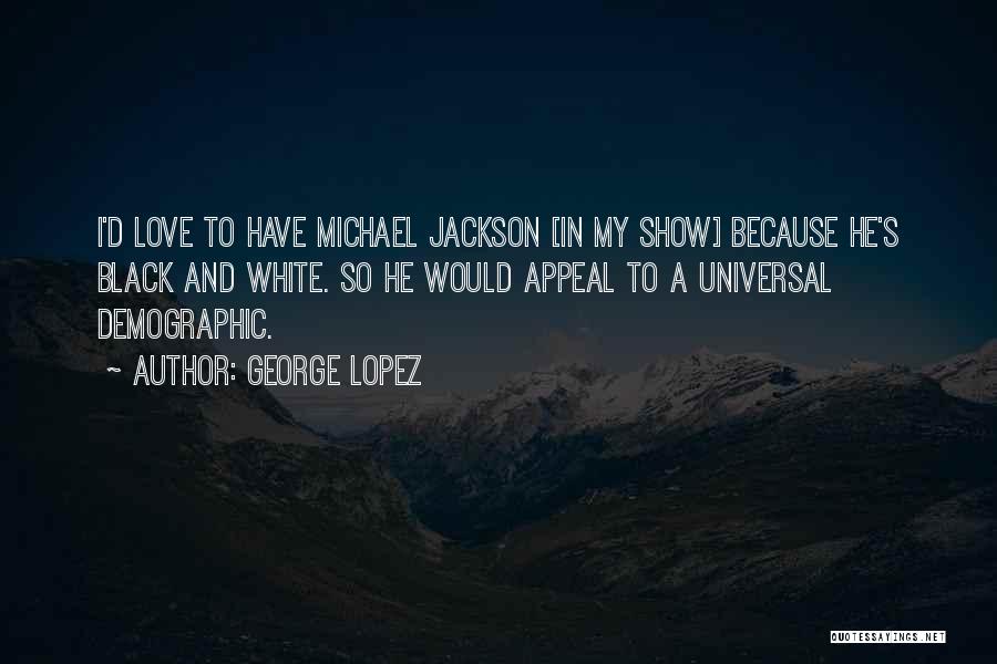 Universal Love Quotes By George Lopez