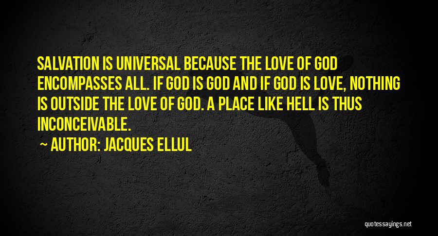 Universal Love Quotes By Jacques Ellul