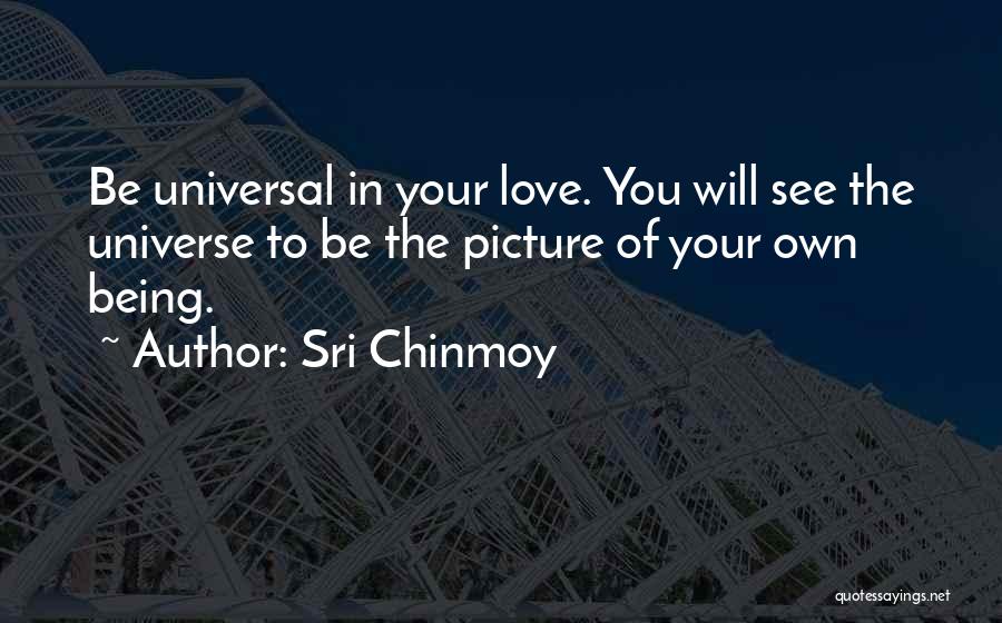 Universal Love Quotes By Sri Chinmoy