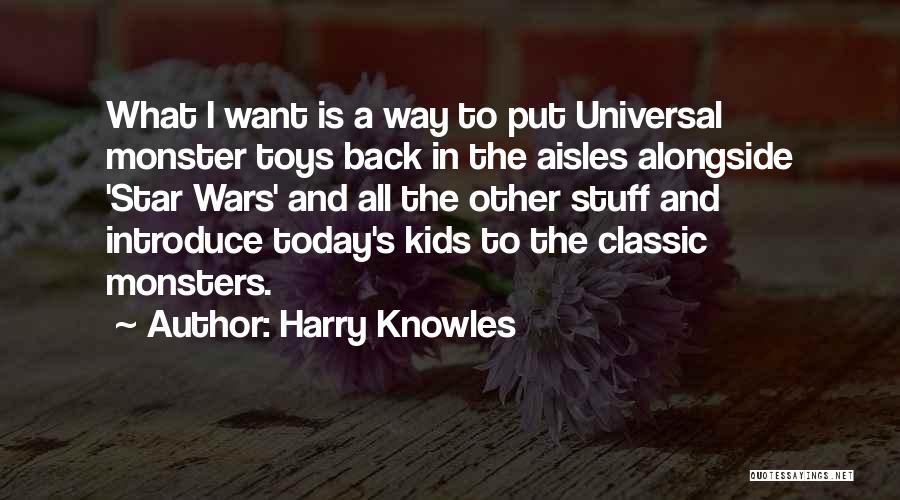 Universal Monsters Quotes By Harry Knowles