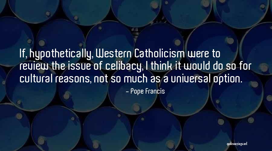 Universal Reasons Quotes By Pope Francis Universal Reasons Quotes By Pope Francis