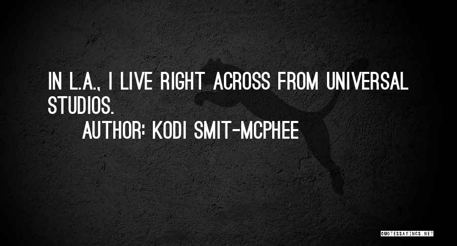 Universal Studios Quotes By Kodi Smit-McPhee
