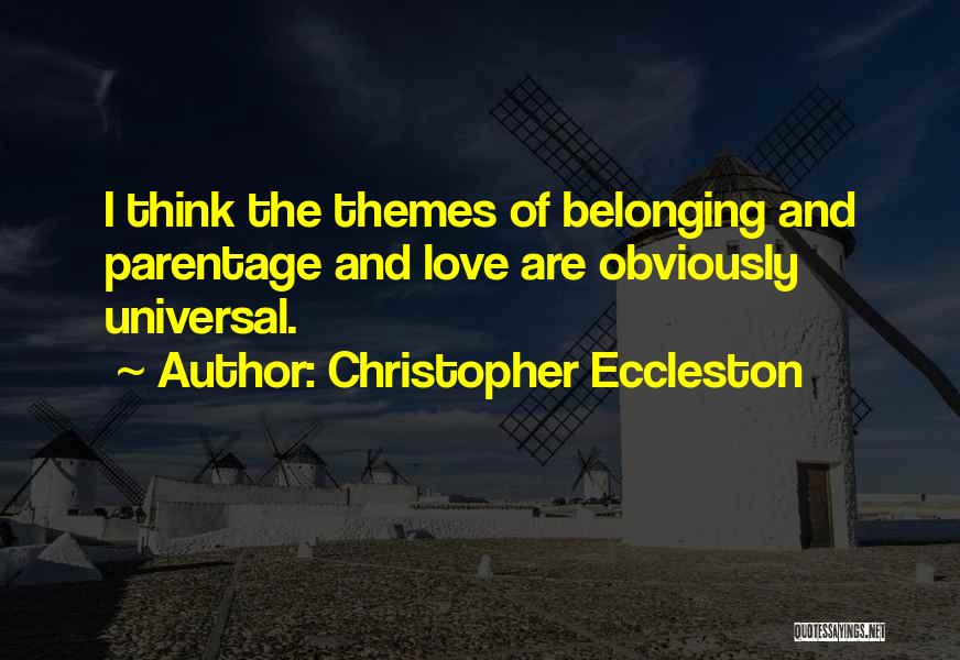 Universal Themes Quotes By Christopher Eccleston