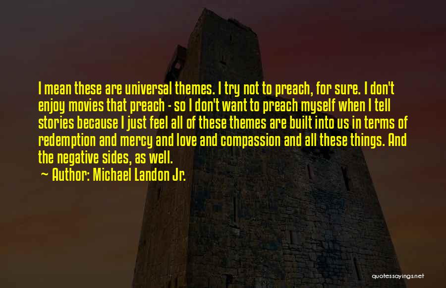 Universal Themes Quotes By Michael Landon Jr.