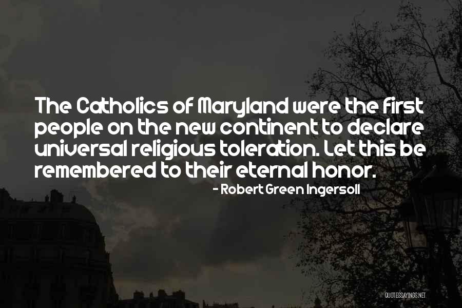 Universal Toleration Quotes By Robert Green Ingersoll Universal Toleration Quotes By Robert Green Ingersoll