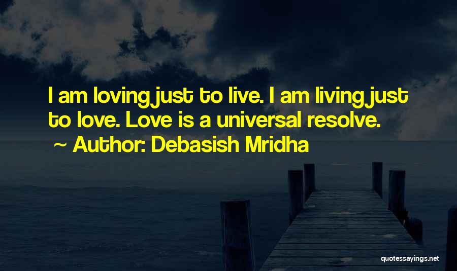 Universal Truth Love Quotes By Debasish Mridha