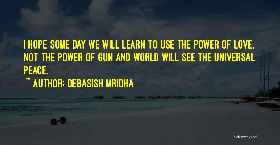 Universal Truth Love Quotes By Debasish Mridha