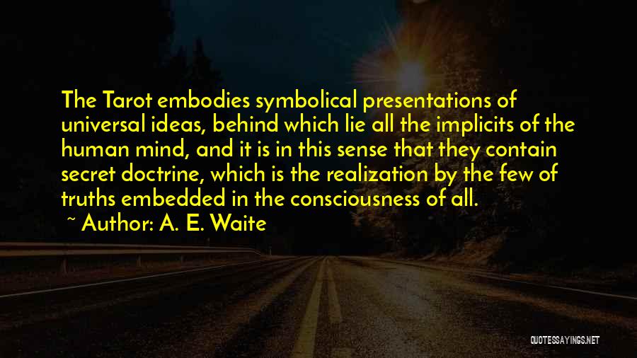 Universal Truths Quotes By A. E. Waite