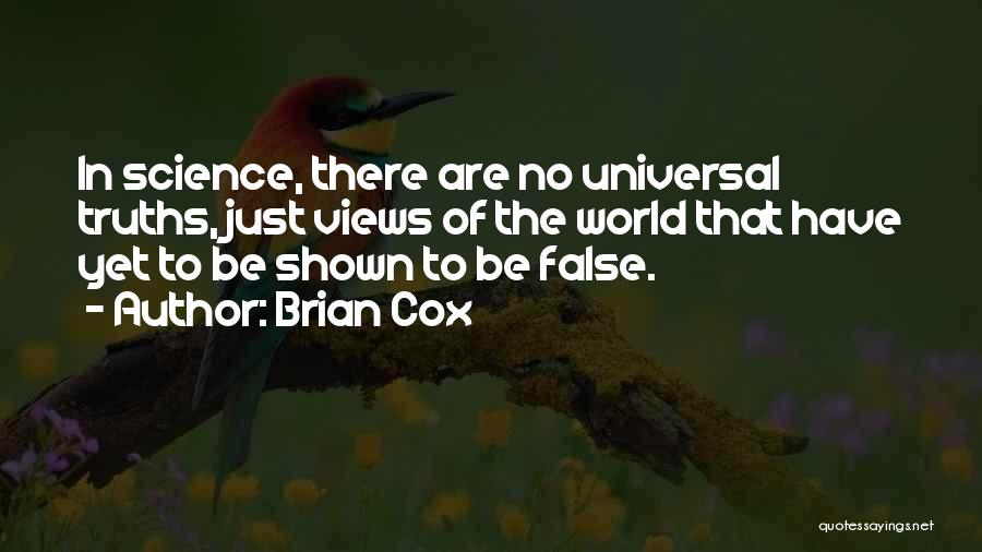 Universal Truths Quotes By Brian Cox