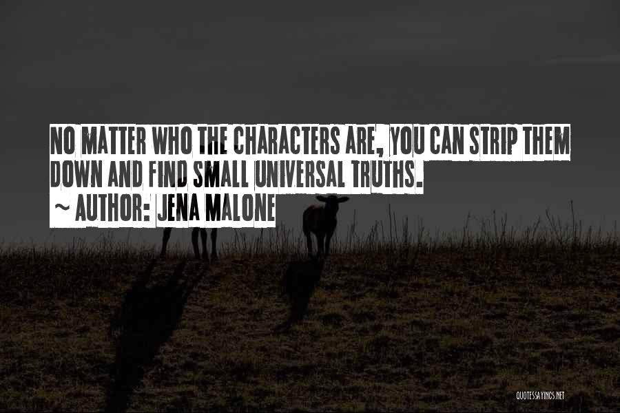 Universal Truths Quotes By Jena Malone