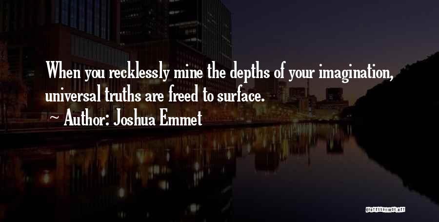 Universal Truths Quotes By Joshua Emmet